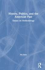 History, Politics, and the American Past: Essays on Methodology