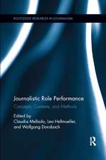 Journalistic Role Performance: Concepts, Contexts, and Methods