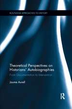 Theoretical Perspectives on Historians' Autobiographies: From Documentation to Intervention