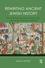 Rewriting Ancient Jewish History: The History of the Jews in Roman Times and the New Historical Method