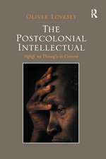 The Postcolonial Intellectual: Ngugi wa Thiong’o in Context