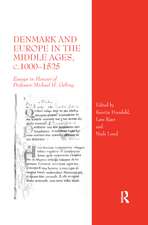 Denmark and Europe in the Middle Ages, c.1000–1525: Essays in Honour of Professor Michael H. Gelting