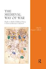 The Medieval Way of War: Studies in Medieval Military History in Honor of Bernard S. Bachrach