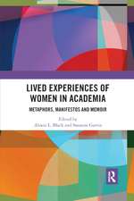 Lived Experiences of Women in Academia: Metaphors, Manifestos and Memoir