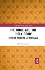 The Bible and the 'Holy Poor': From the Tanakh to Les Mis�bles