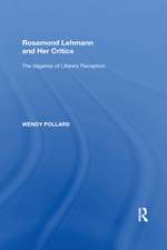 Rosamond Lehmann and Her Critics: The Vagaries of Literary Reception