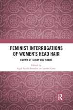 Feminist Interrogations of Women's Head Hair: Crown of Glory and Shame