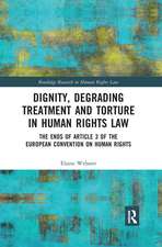 Dignity, Degrading Treatment and Torture in Human Rights Law