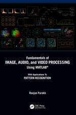 Fundamentals of Image, Audio, and Video Processing Using MATLAB®: With Applications to Pattern Recognition