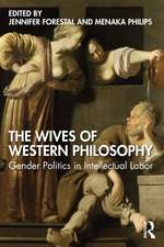 The Wives of Western Philosophy: Gender Politics in Intellectual Labor