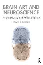 Brain Art and Neuroscience: Neurosensuality and Affective Realism