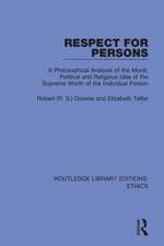 Respect for Persons: A Philosophical Analysis of the Moral, Political and Religious Idea of the Supreme Worth of the Individual Person