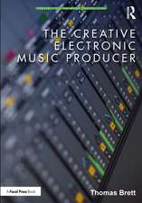 The Creative Electronic Music Producer