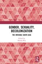 Gender, Sexuality, Decolonization: South Asia in the World Perspective