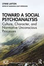 Toward a Social Psychoanalysis: Culture, Character, and Normative Unconscious Processes