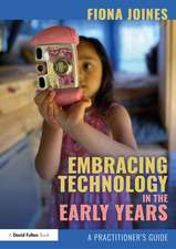 Embracing Technology in the Early Years: A Practitioner’s Guide