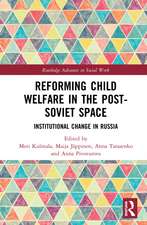 Reforming Child Welfare in the Post-Soviet Space: Institutional Change in Russia