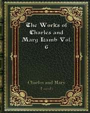 The Works of Charles and Mary Lamb Vol. 6