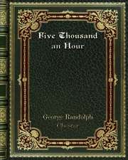 Five Thousand an Hour