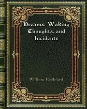 Dreams. Waking Thoughts. and Incidents