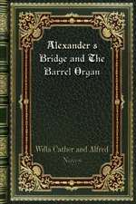 Alexander's Bridge and The Barrel Organ