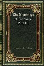 The Physiology of Marriage. Part III.