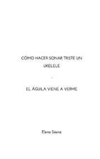 Cómo hacer sonar triste un ukelele-El águila viene a verme