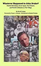 WHATEVER HAPPENED TO JOHN DRAKE? Patrick McGoohan, Secret Agent, The Prisoner, and World Civilization as The Village.