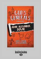 God's Generals for Kids: John Alexander Dowie (Large Print 16pt)