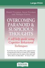 Overcoming Paranoid & Suspicious Thoughts (16pt Large Print Edition)