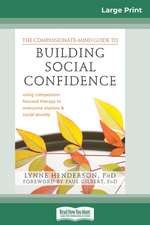 The Compassionate-Mind Guide to Building Social Confidence