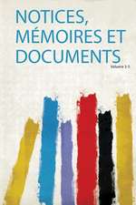 Notices, Mémoires Et Documents