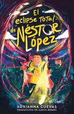 El Eclipse Total de Néstor López / The Total Eclipse of Nestor Lopez (Spanish Edition)