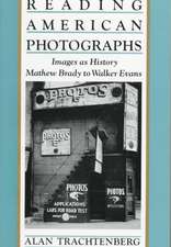 Reading American Photographs: Images as History-Mathew Brady to Walker Evans