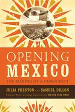 Opening Mexico: The Making of a Democracy