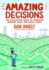 Amazing Decisions: The Illustrated Guide to Improving Business Deals and Family Meals