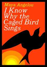 I Know Why the Caged Bird Sings