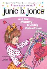 Junie B. Jones and the Mushy Gushy Valentime [I.E. Valentine] [With Valentine Card]