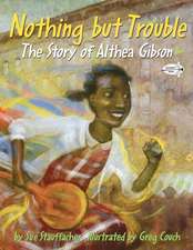 Nothing But Trouble: The Story of Althea Gibson