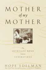 Mother of My Mother: The Intimate Bond Between Generations