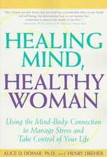 Healing Mind, Healthy Woman: Using the Mind-Body Connection to Manage Stress and Take Control of Your Life