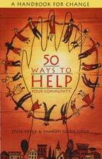 50 Ways to Help Your Community: A Handbook for Change