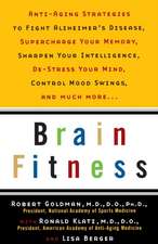 Brain Fitness: Anti-Aging to Fight Alzheimer's Disease, Supercharge Your Memory, Sharpen Your Intelligence, de-Stress Your Mind, Cont