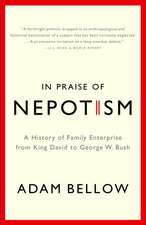 In Praise of Nepotism: A History of Family Enterprise from King David to George W. Bush