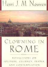 Clowning in Rome: Reflections on Solitude, Celibacy, Prayer, and Contemplation