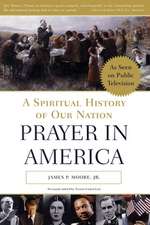 Prayer in America: A Spiritual History of Our Nation