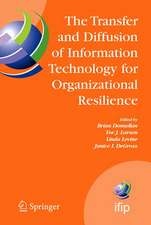 The Transfer and Diffusion of Information Technology for Organizational Resilience: IFIP TC8 WG 8.6 International Working Conference, June 7-10, 2006, Galway, Ireland