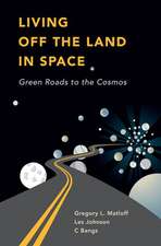 Living Off the Land in Space: Green Roads to the Cosmos