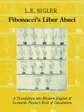 Fibonacci’s Liber Abaci: A Translation into Modern English of Leonardo Pisano’s Book of Calculation