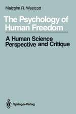 The Psychology of Human Freedom: A Human Science Perspective and Critique